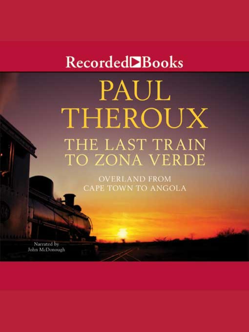 Title details for The Last Train to Zona Verde by Paul Theroux - Wait list